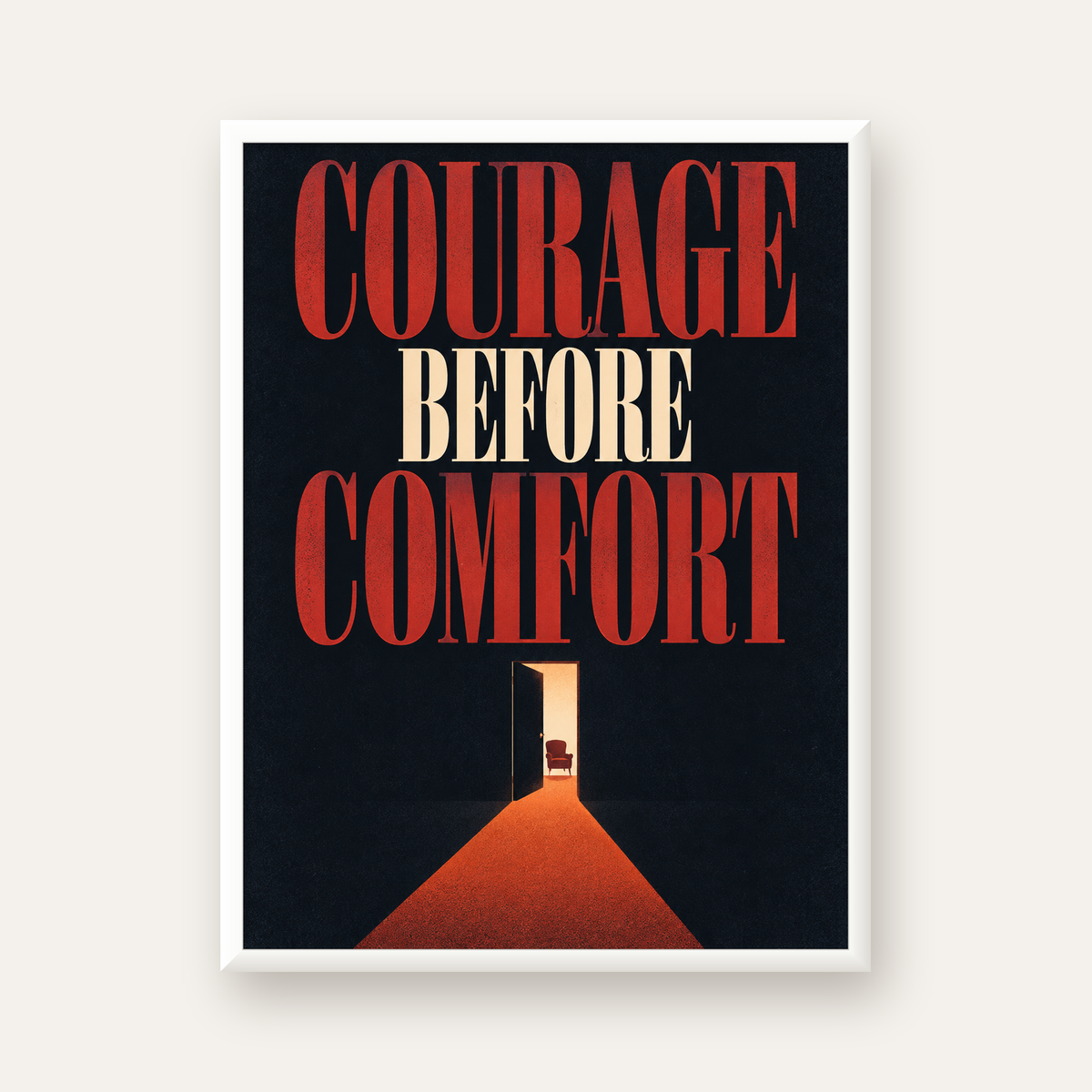 Courage Before Comfort - Cesaret ve Konfor Temalı Poster — beyaz çerçeveli dikey poster