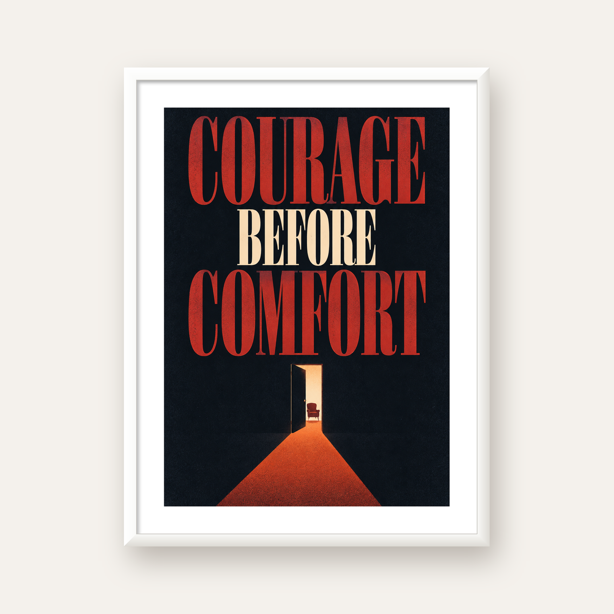 Courage Before Comfort - Cesaret ve Konfor Temalı Poster — beyaz çerçeveli dikey poster