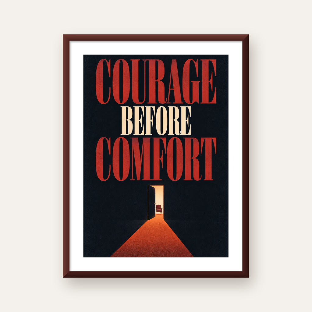 Courage Before Comfort - Cesaret ve Konfor Temalı Poster — ceviz çerçeveli paspartulu