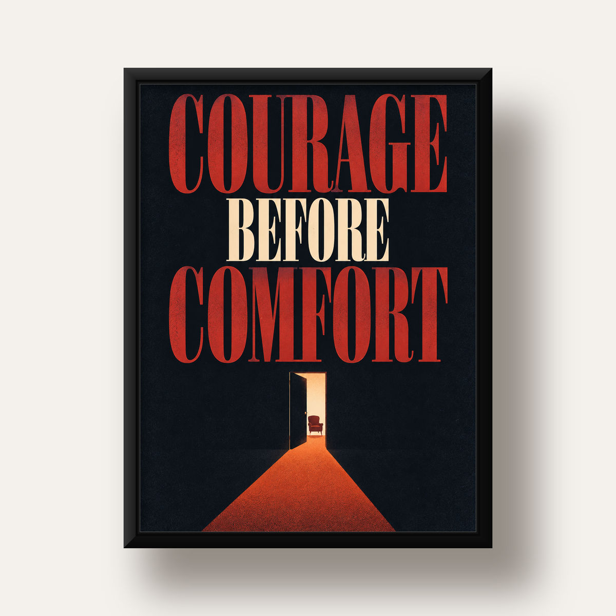Courage Before Comfort - Cesaret ve Konfor Temalı Poster — siyah derin çerçeveli