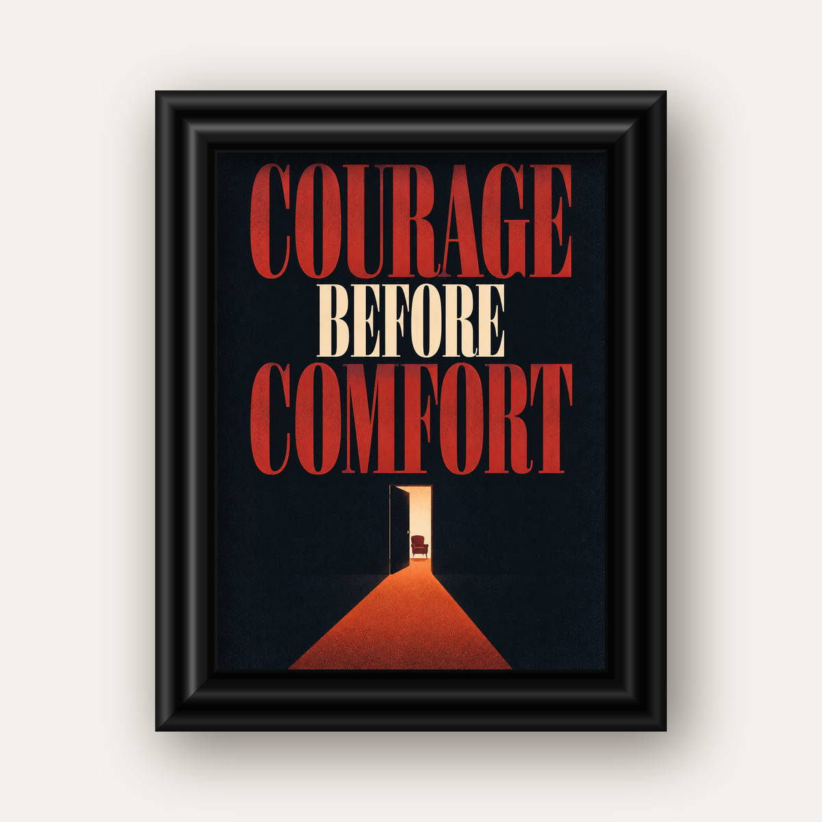 Courage Before Comfort - Cesaret ve Konfor Temalı Poster — siyah galeri çerçeveli