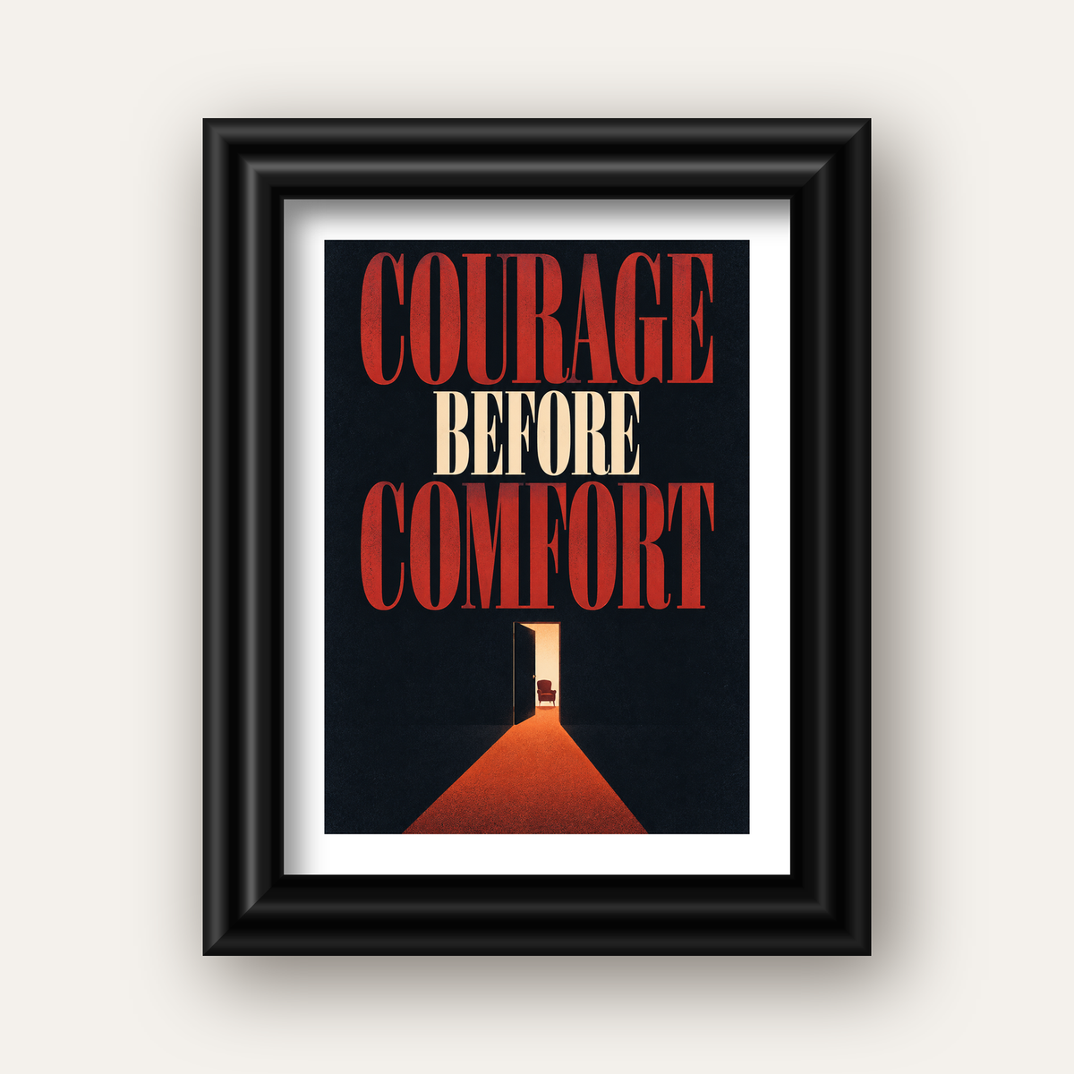 Courage Before Comfort - Cesaret ve Konfor Temalı Poster — siyah galeri çerçeveli paspartulu