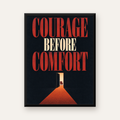 Courage Before Comfort - Cesaret ve Konfor Temalı Poster — Dikey baskı, düz siyah çerçeveli duvar posteri
