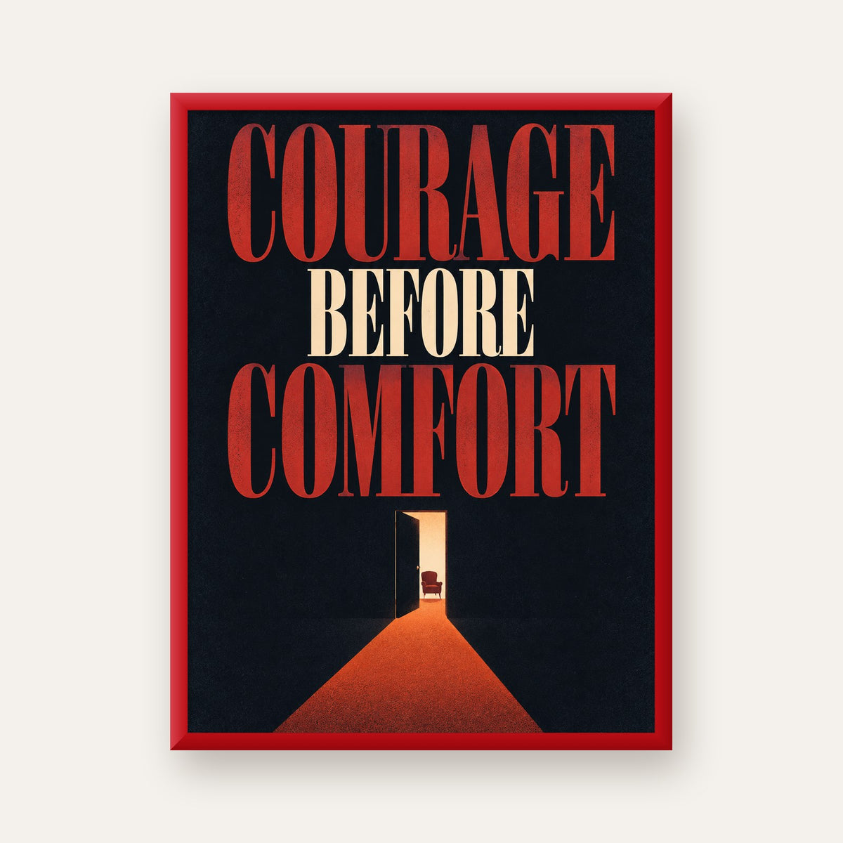Courage Before Comfort - Cesaret ve Konfor Temalı Poster — kırmızı çerçeveli