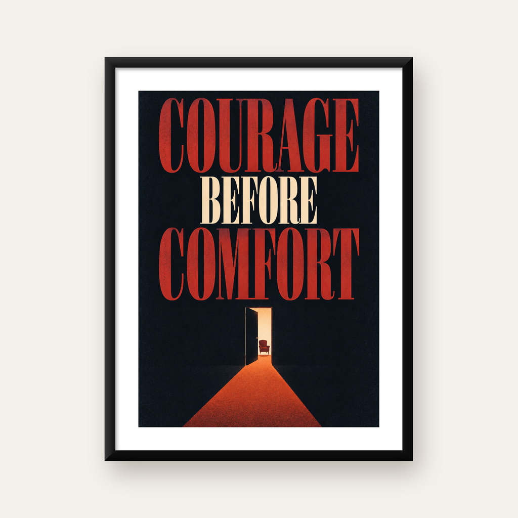 Courage Before Comfort - Cesaret ve Konfor Temalı Poster — Dikey baskı, beyaz paspartulu