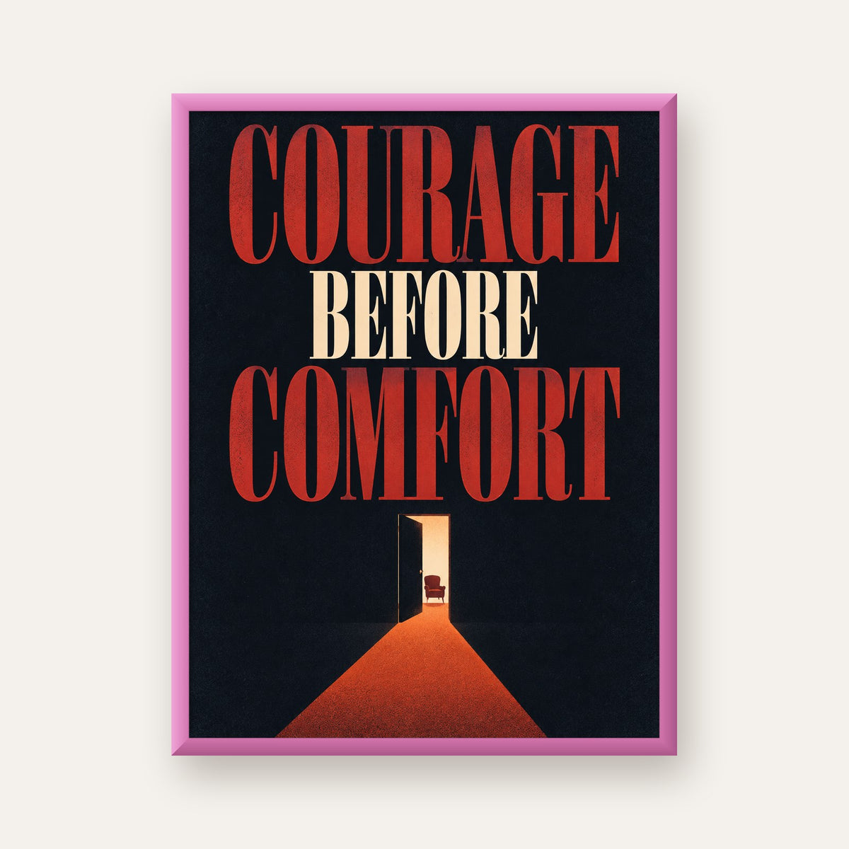Courage Before Comfort - Cesaret ve Konfor Temalı Poster — pembe çerçeveli