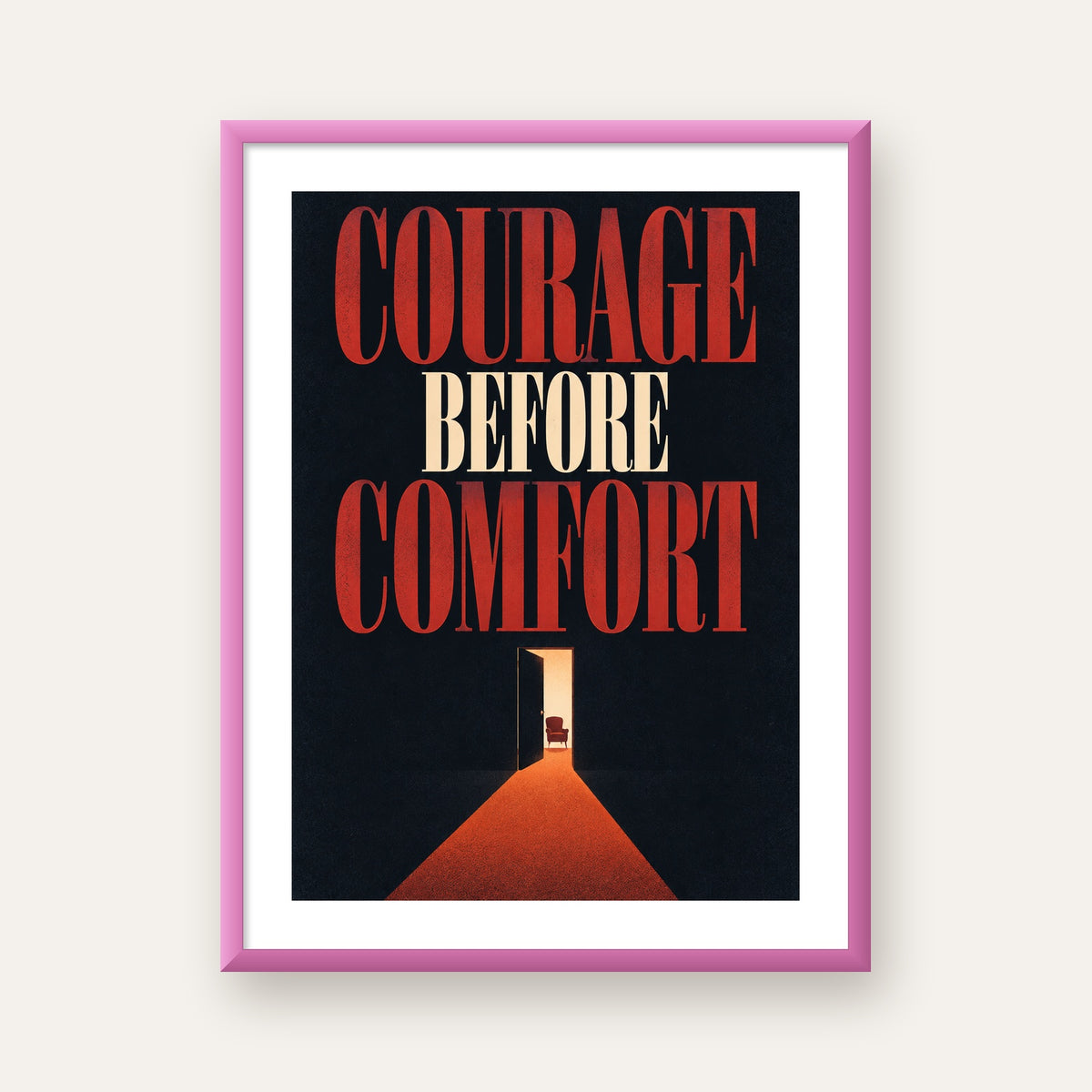 Courage Before Comfort - Cesaret ve Konfor Temalı Poster — pembe çerçeveli paspartulu