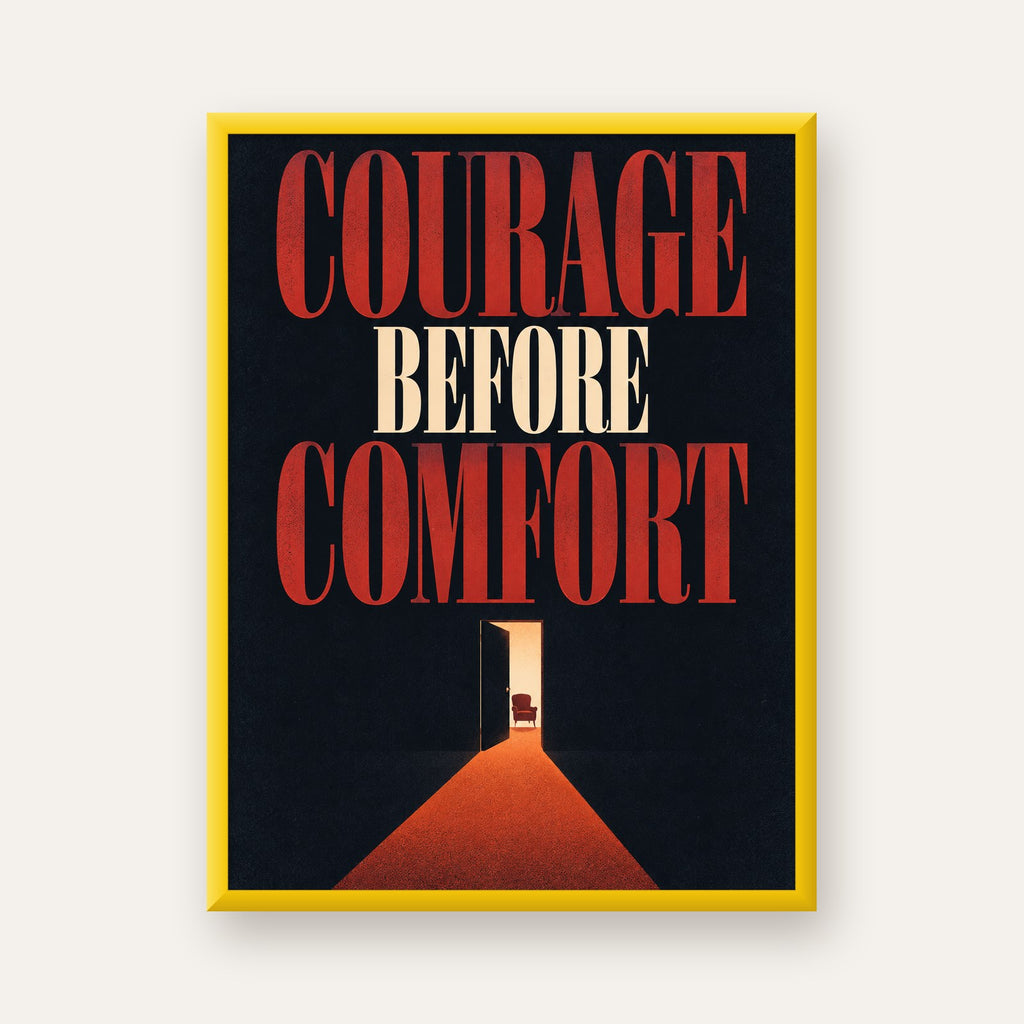 Courage Before Comfort - Cesaret ve Konfor Temalı Poster — sarı çerçeveli