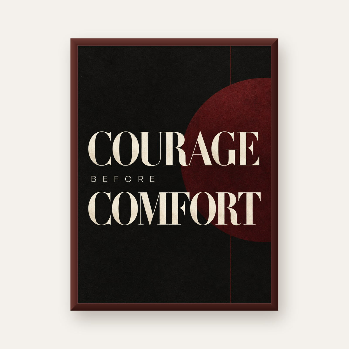 COURAGE BEFORE COMFORT Sade Modern Tipografi Poster — ceviz çerçeveli