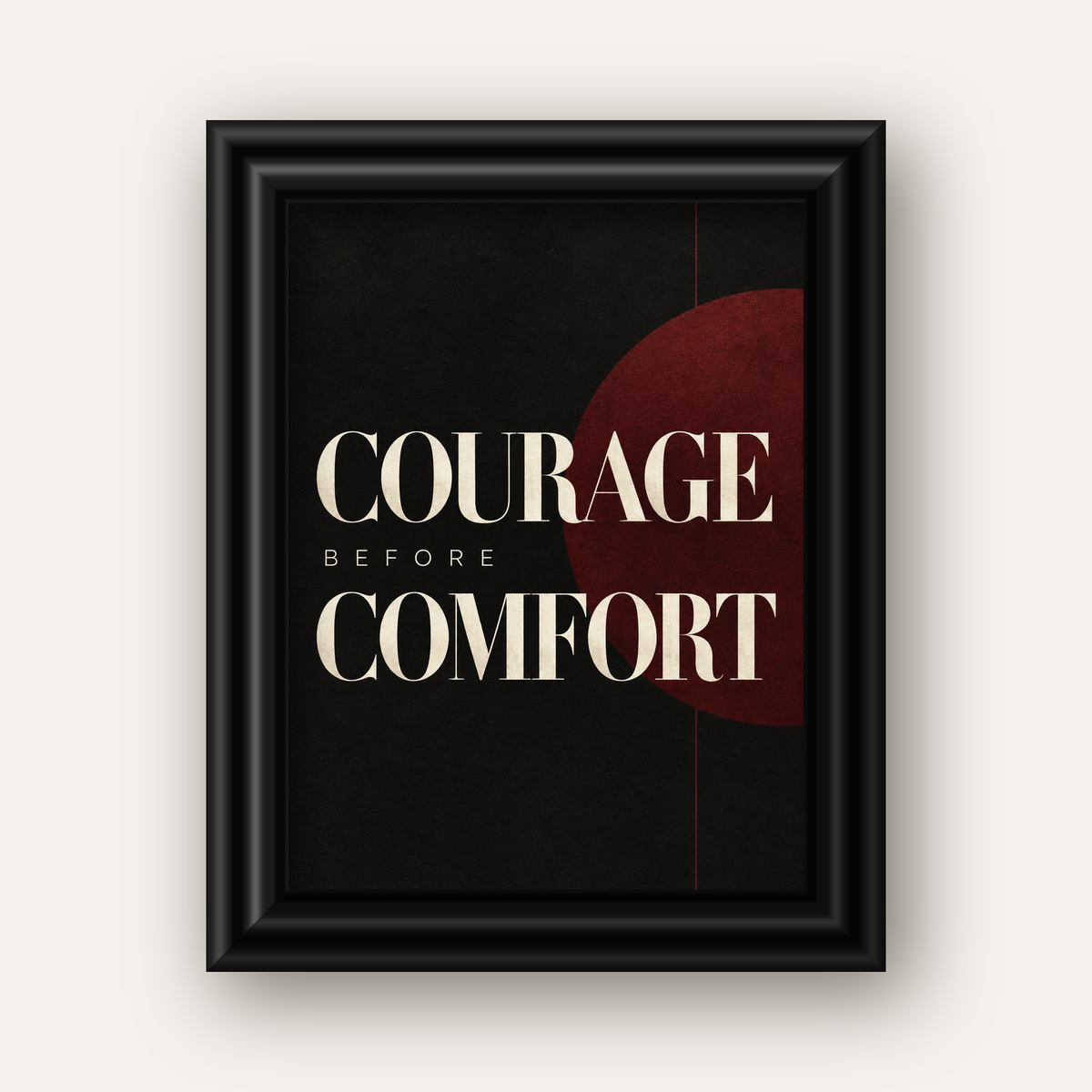 COURAGE BEFORE COMFORT Sade Modern Tipografi Poster — siyah galeri çerçeveli