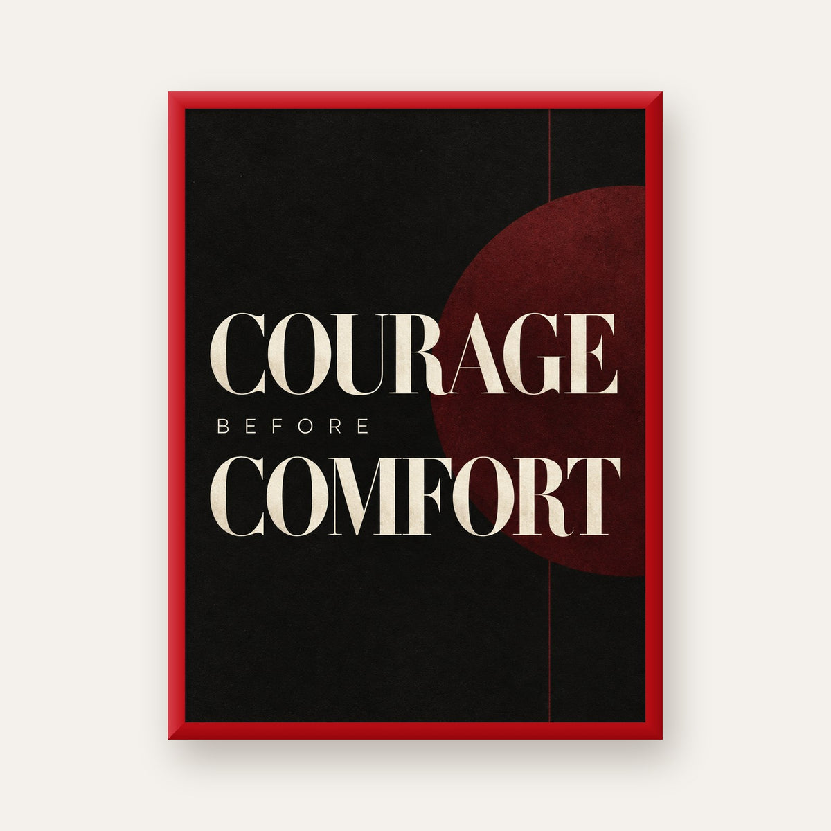COURAGE BEFORE COMFORT Sade Modern Tipografi Poster — kırmızı çerçeveli