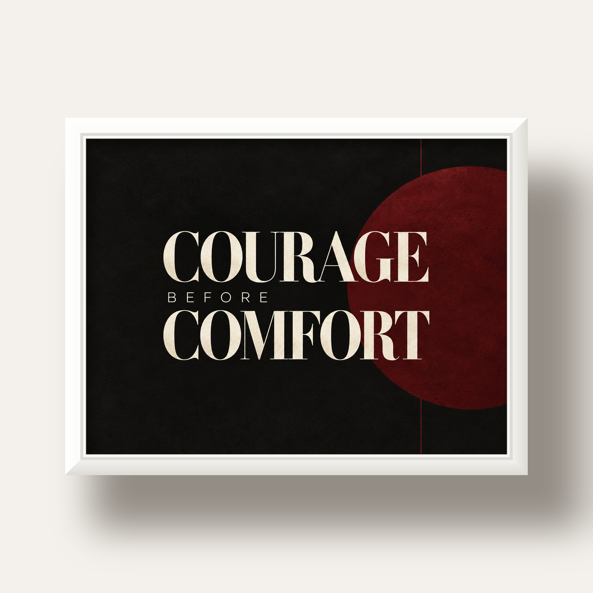 COURAGE BEFORE COMFORT Sade Modern Tipografi Poster — beyaz derin çerçeveli