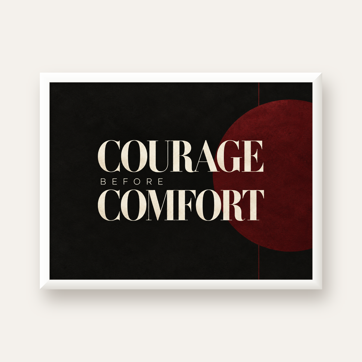 COURAGE BEFORE COMFORT Sade Modern Tipografi Poster — beyaz çerçeveli yatay poster