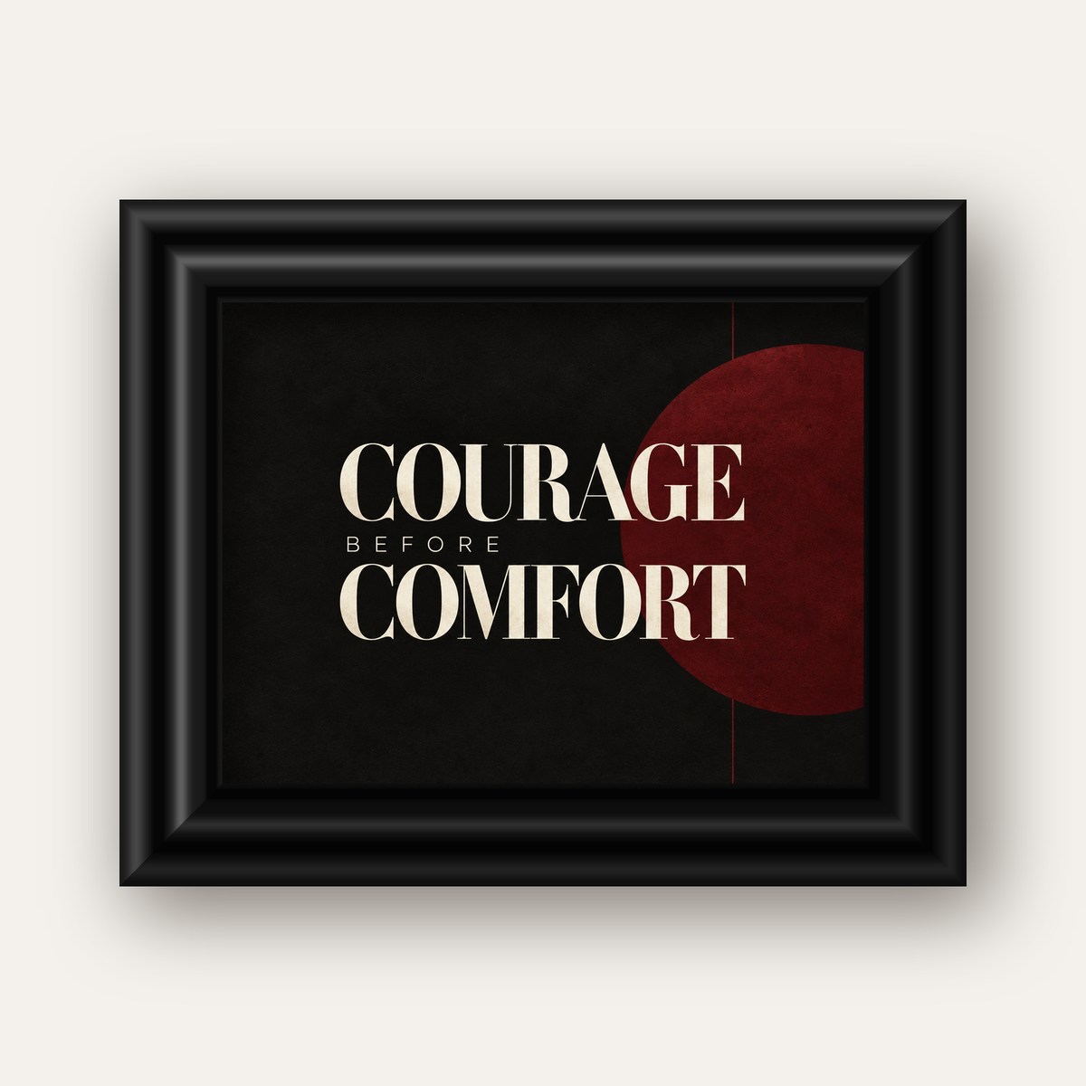 COURAGE BEFORE COMFORT Sade Modern Tipografi Poster — siyah galeri çerçeveli