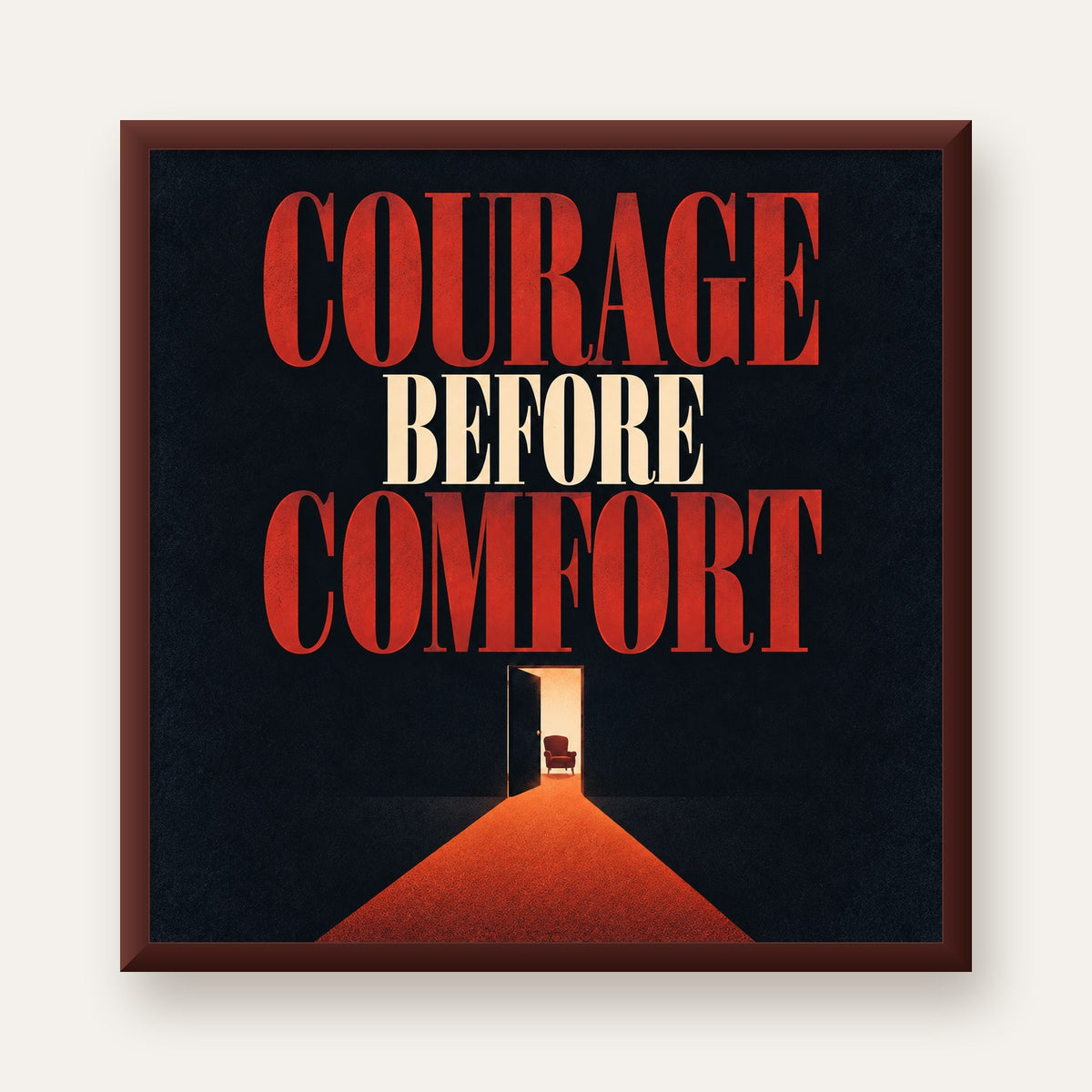 Courage Before Comfort - Cesaret ve Konfor Temalı Poster — ceviz çerçeveli