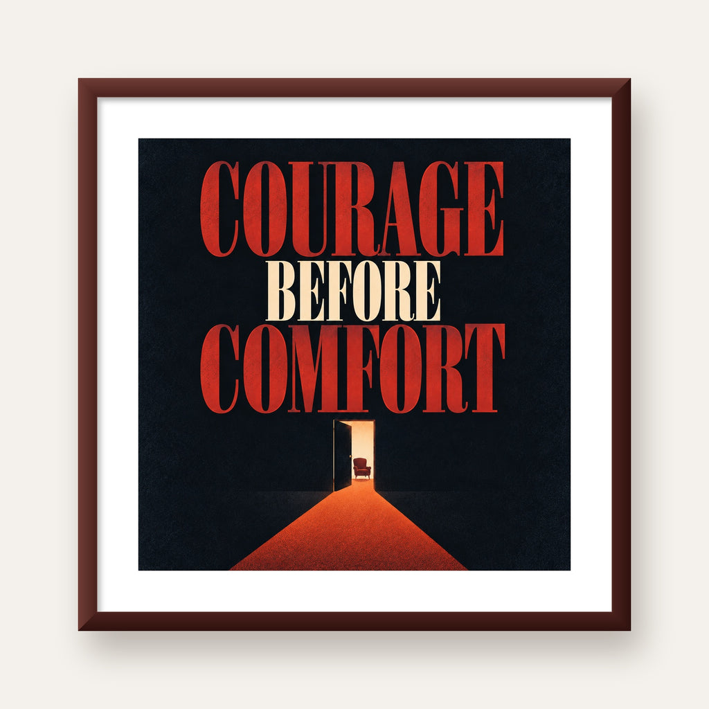 Courage Before Comfort - Cesaret ve Konfor Temalı Poster — ceviz çerçeveli paspartulu