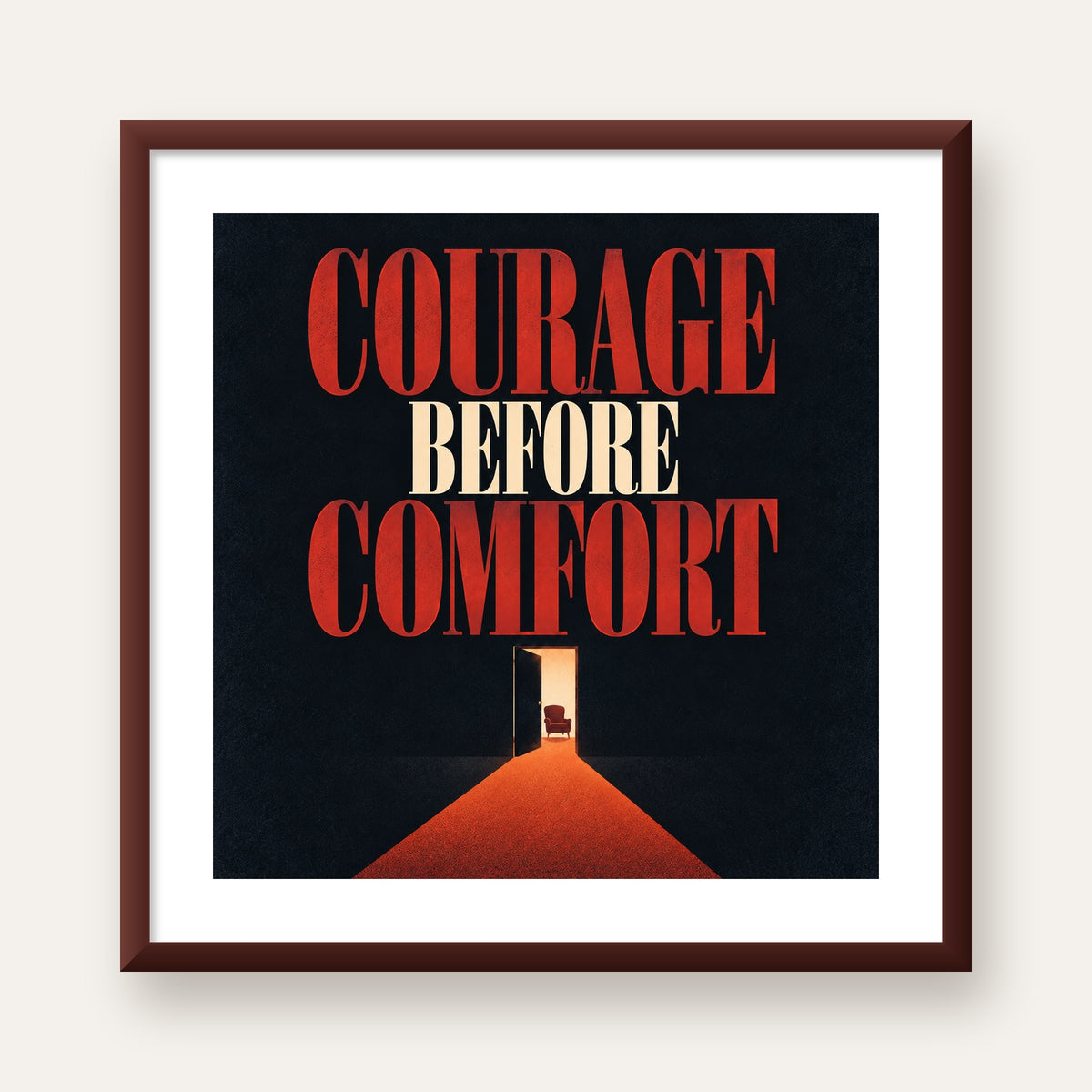 Courage Before Comfort - Cesaret ve Konfor Temalı Poster — ceviz çerçeveli paspartulu
