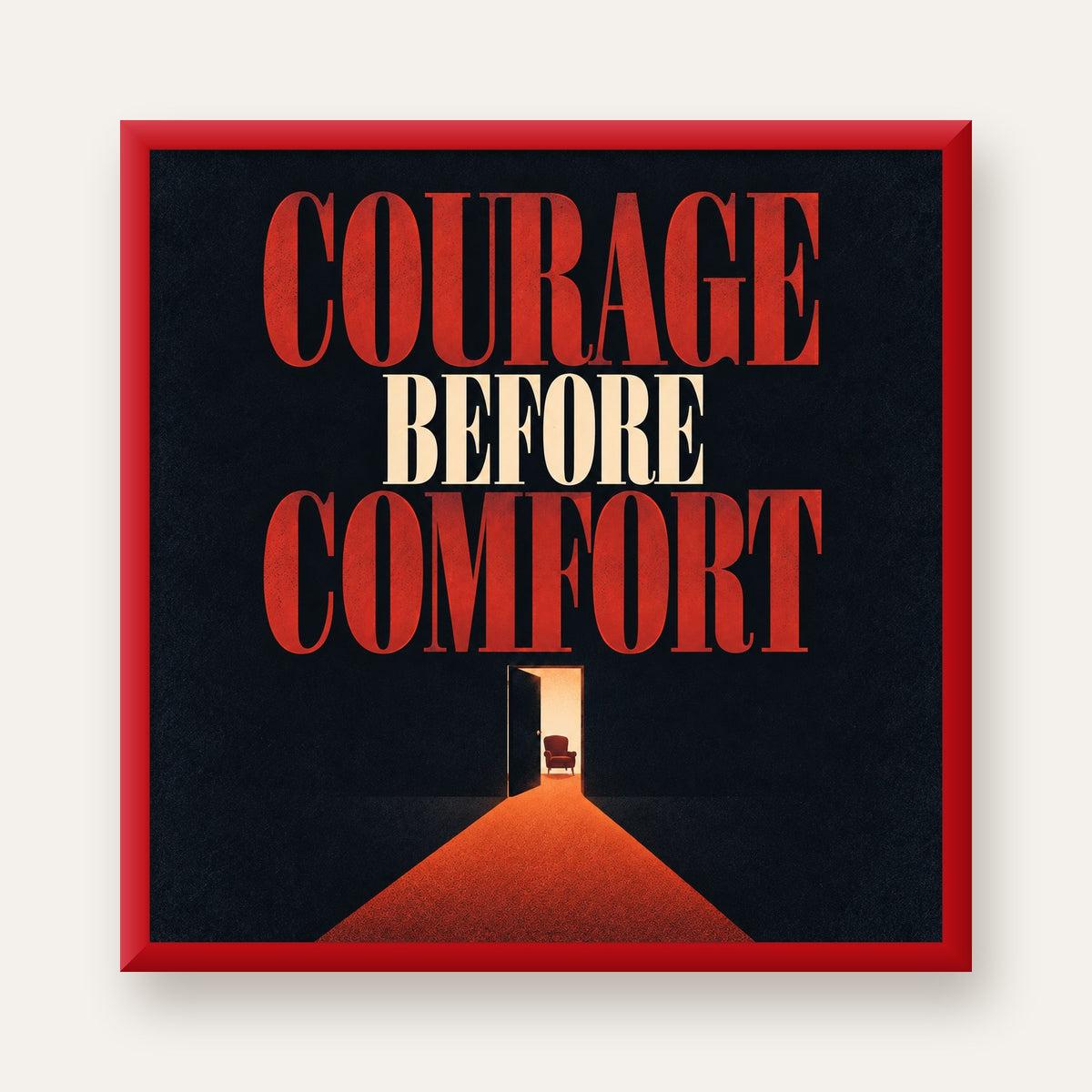 Courage Before Comfort - Cesaret ve Konfor Temalı Poster — kırmızı çerçeveli