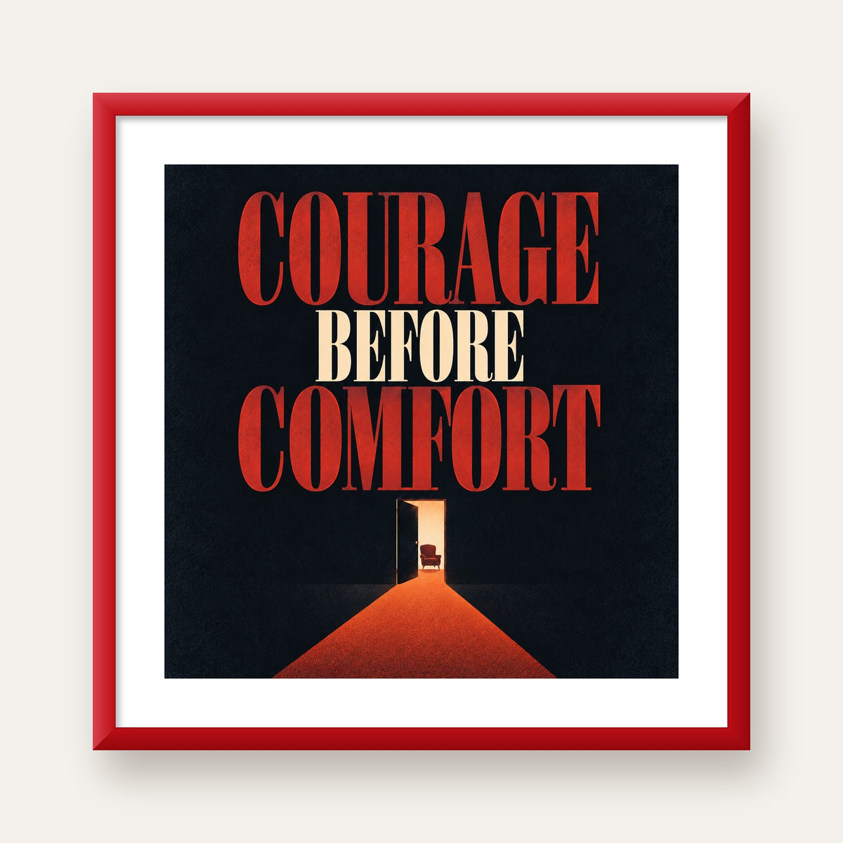 Courage Before Comfort - Cesaret ve Konfor Temalı Poster — kırmızı çerçeveli paspartulu