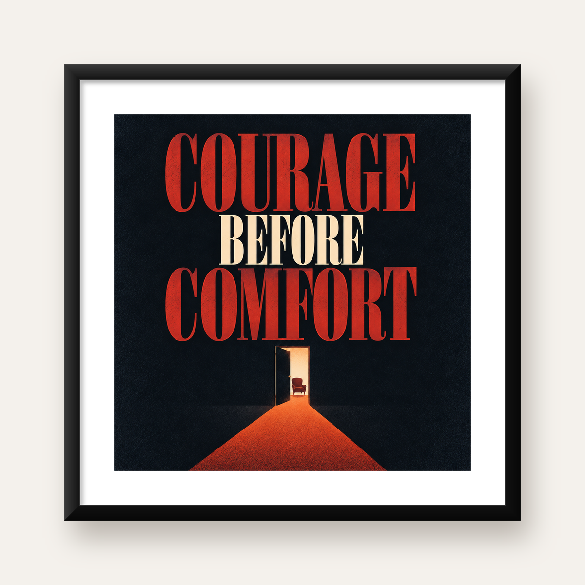 Courage Before Comfort - Cesaret ve Konfor Temalı Poster — Kare baskı, beyaz paspartulu