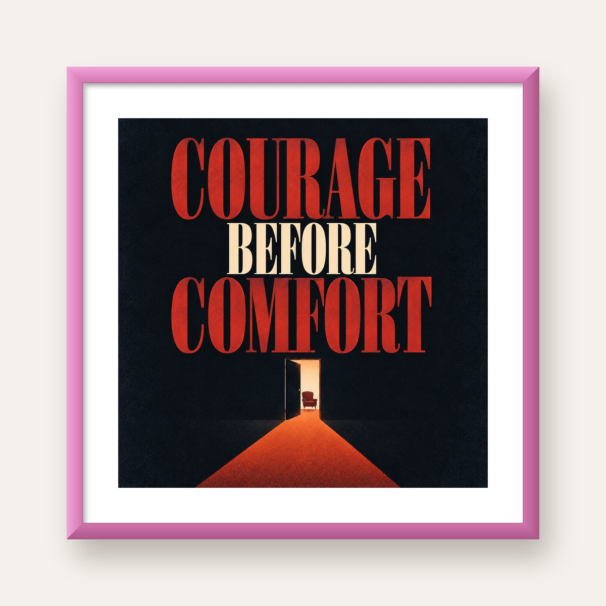 Courage Before Comfort - Cesaret ve Konfor Temalı Poster — pembe çerçeveli paspartulu