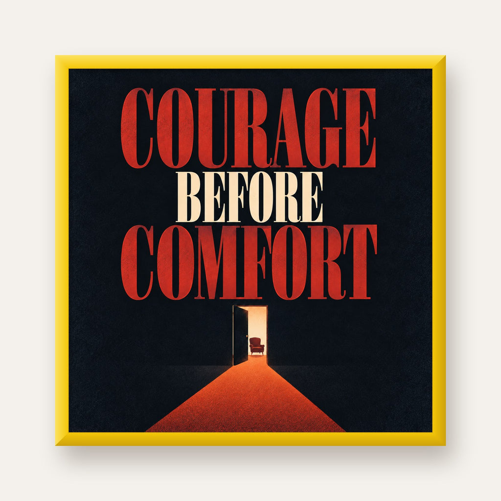 Courage Before Comfort - Cesaret ve Konfor Temalı Poster — sarı çerçeveli