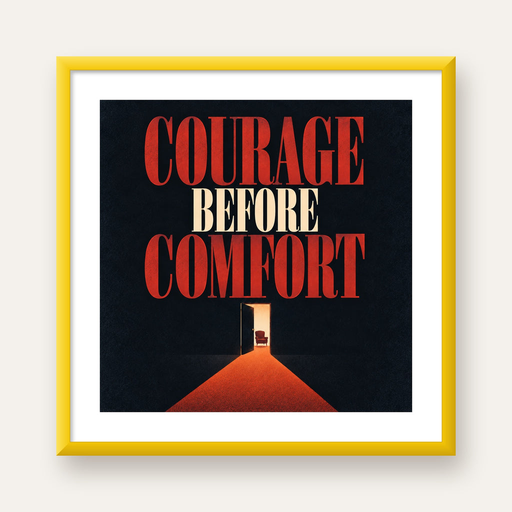 Courage Before Comfort - Cesaret ve Konfor Temalı Poster — sarı çerçeveli paspartulu