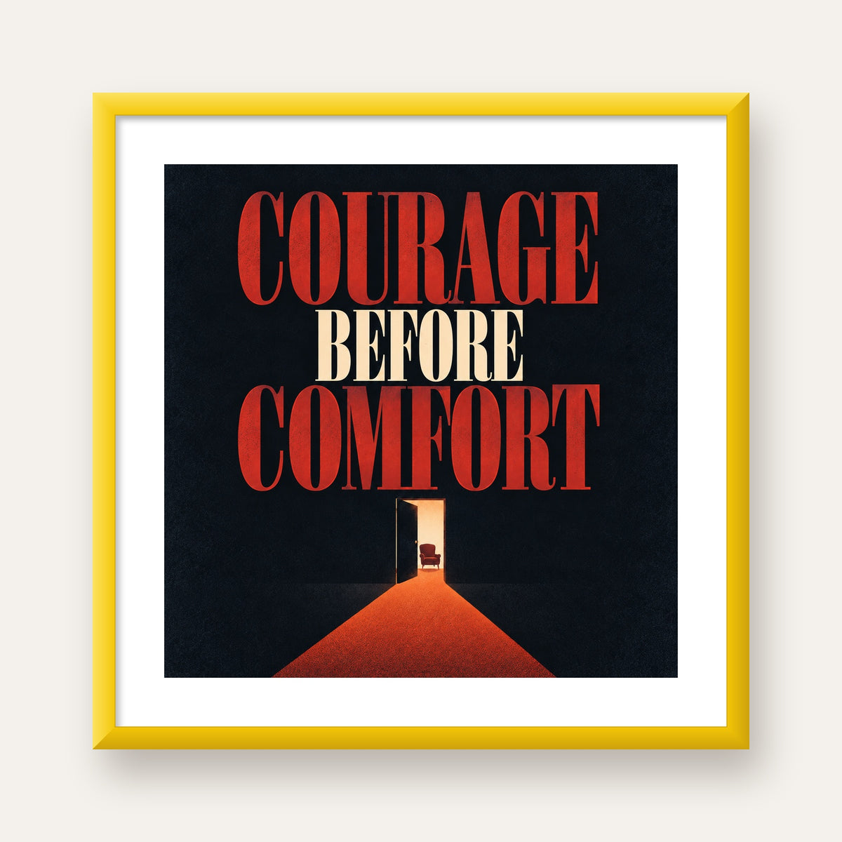 Courage Before Comfort - Cesaret ve Konfor Temalı Poster — sarı çerçeveli paspartulu