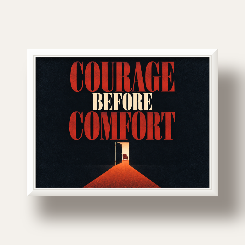 Courage Before Comfort - Cesaret ve Konfor Temalı Poster — beyaz derin çerçeveli
