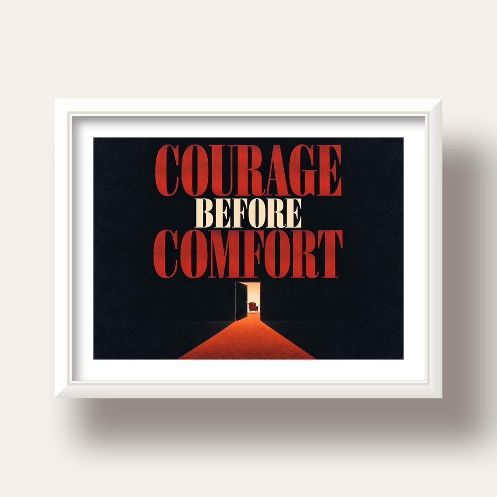 Courage Before Comfort - Cesaret ve Konfor Temalı Poster — beyaz derin çerçeveli paspartulu
