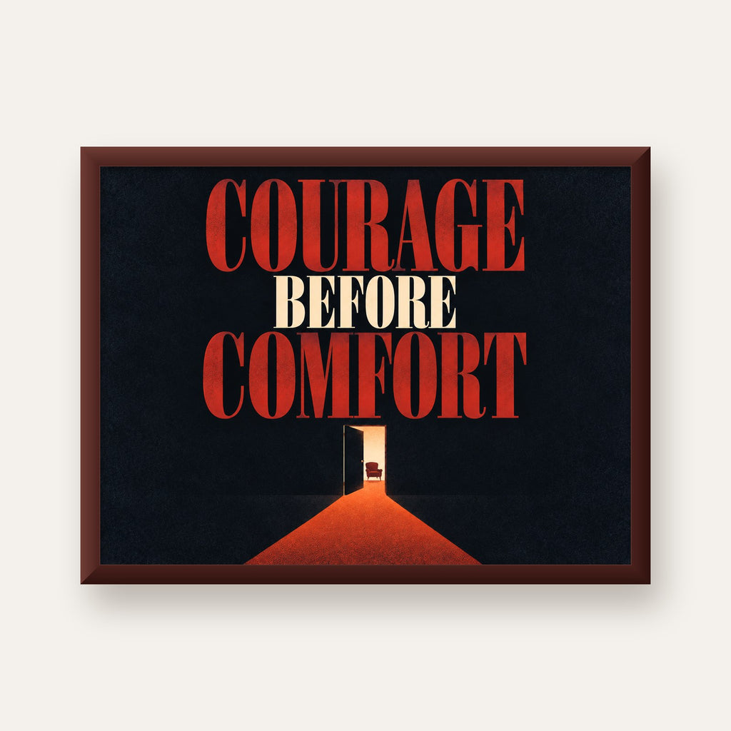 Courage Before Comfort - Cesaret ve Konfor Temalı Poster — ceviz çerçeveli
