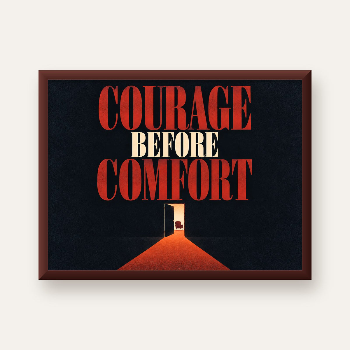 Courage Before Comfort - Cesaret ve Konfor Temalı Poster — ceviz çerçeveli