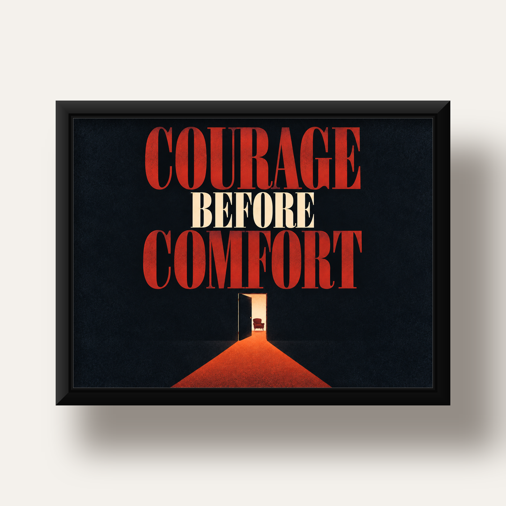 Courage Before Comfort - Cesaret ve Konfor Temalı Poster — siyah derin çerçeveli