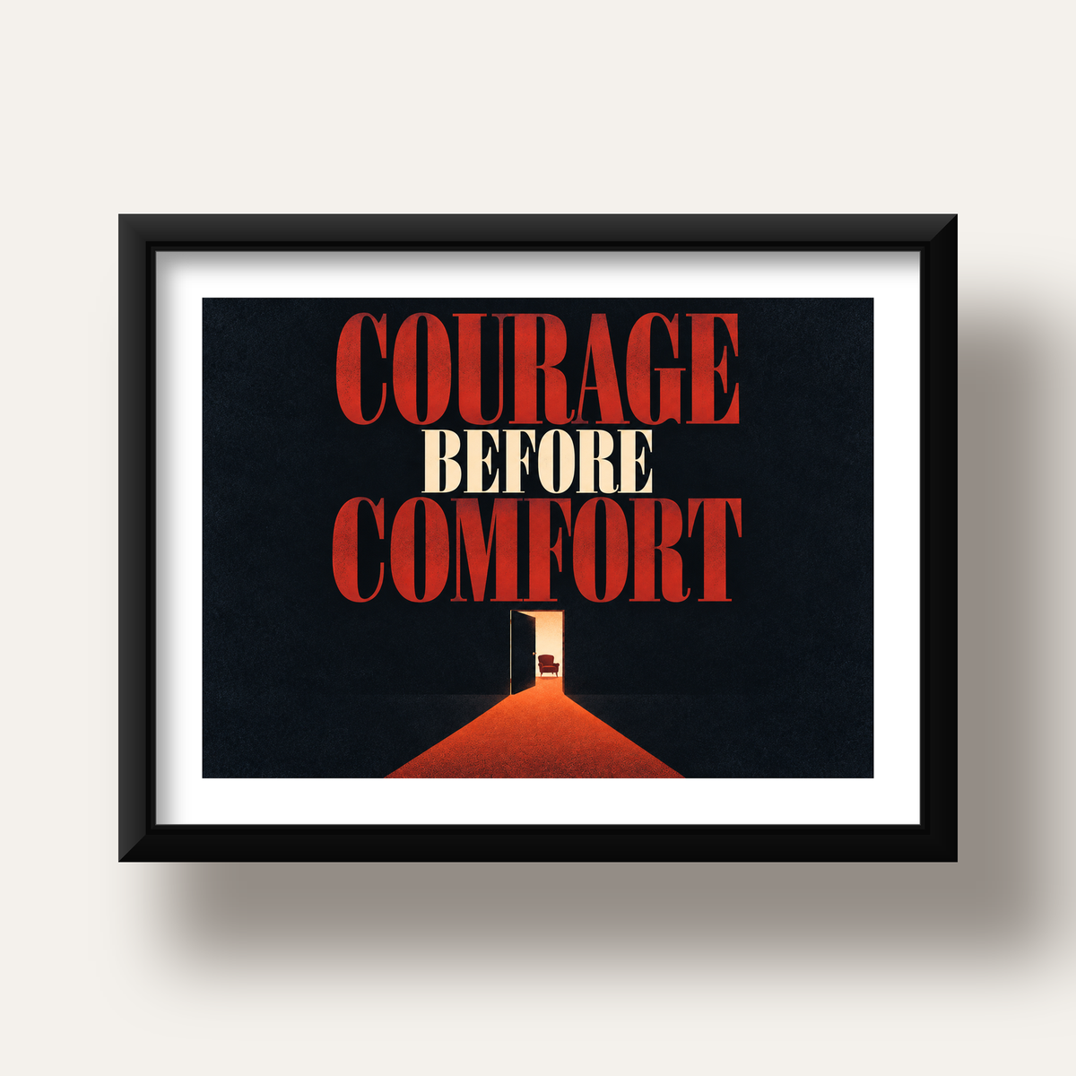 Courage Before Comfort - Cesaret ve Konfor Temalı Poster — siyah derin çerçeveli paspartulu