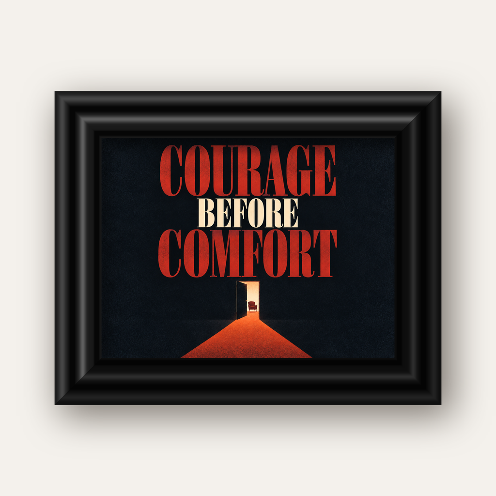 Courage Before Comfort - Cesaret ve Konfor Temalı Poster — siyah galeri çerçeveli