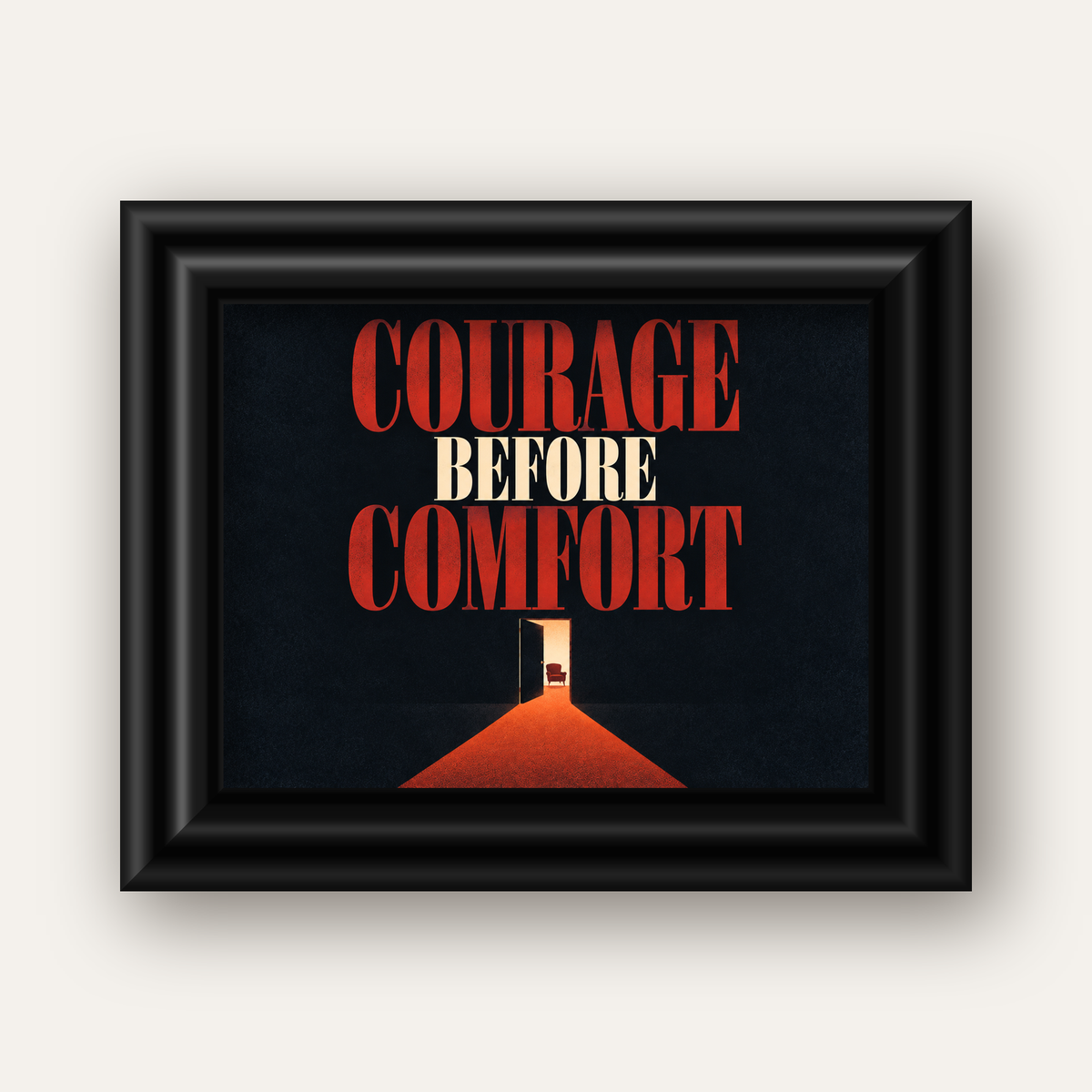 Courage Before Comfort - Cesaret ve Konfor Temalı Poster — siyah galeri çerçeveli