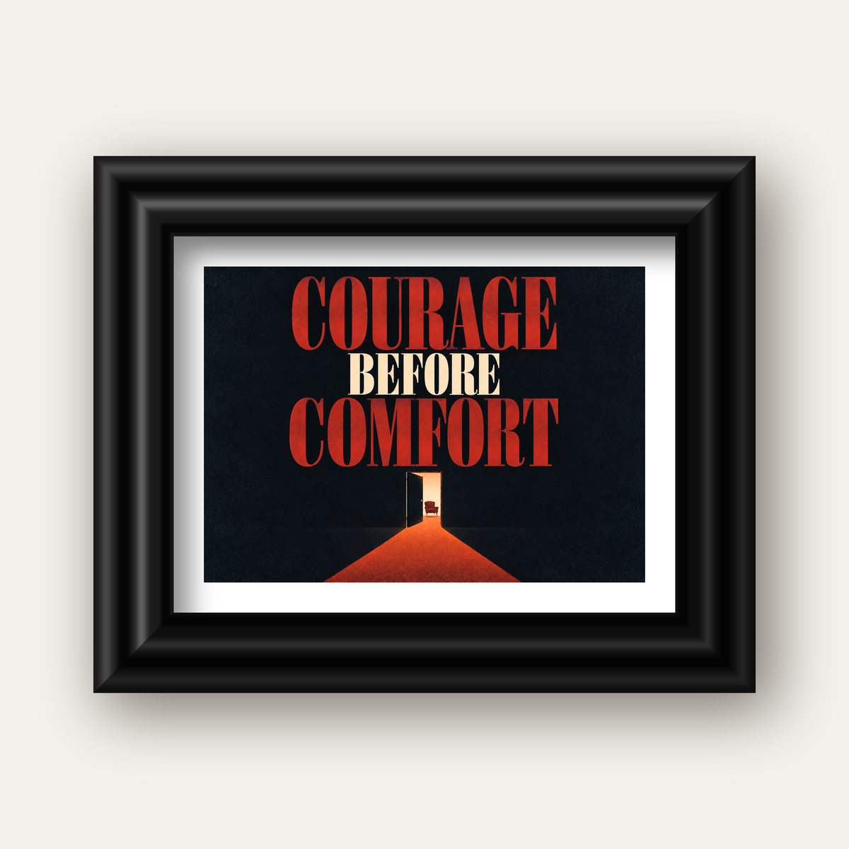 Courage Before Comfort - Cesaret ve Konfor Temalı Poster — siyah galeri çerçeveli paspartulu