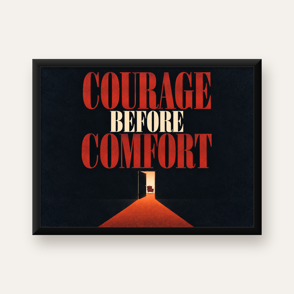 Courage Before Comfort - Cesaret ve Konfor Temalı Poster — Yatay baskı, düz siyah çerçeveli duvar posteri