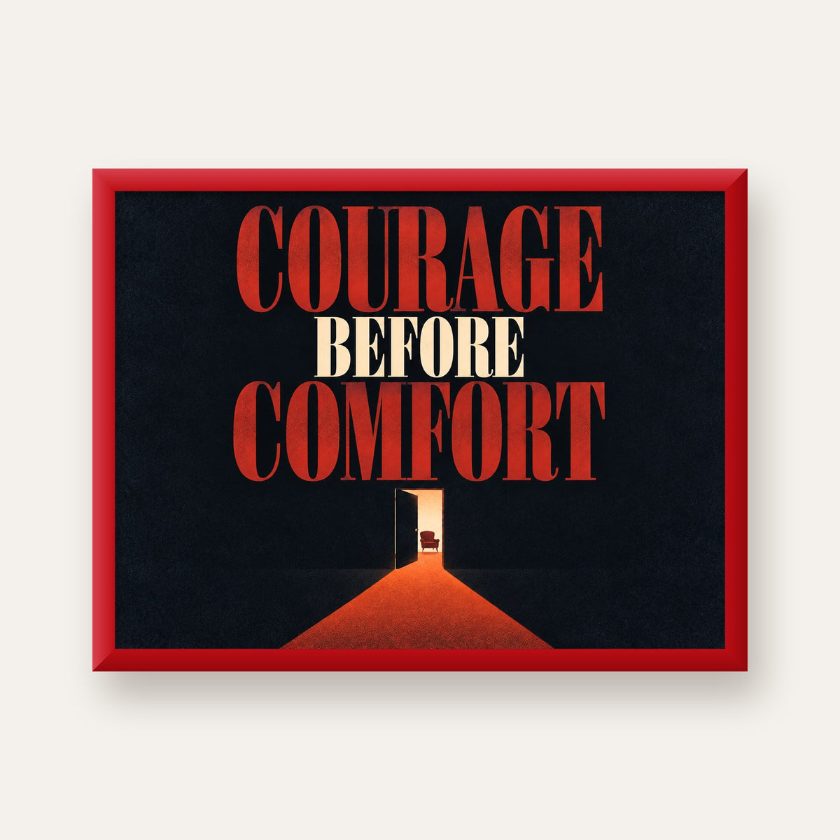 Courage Before Comfort - Cesaret ve Konfor Temalı Poster — kırmızı çerçeveli