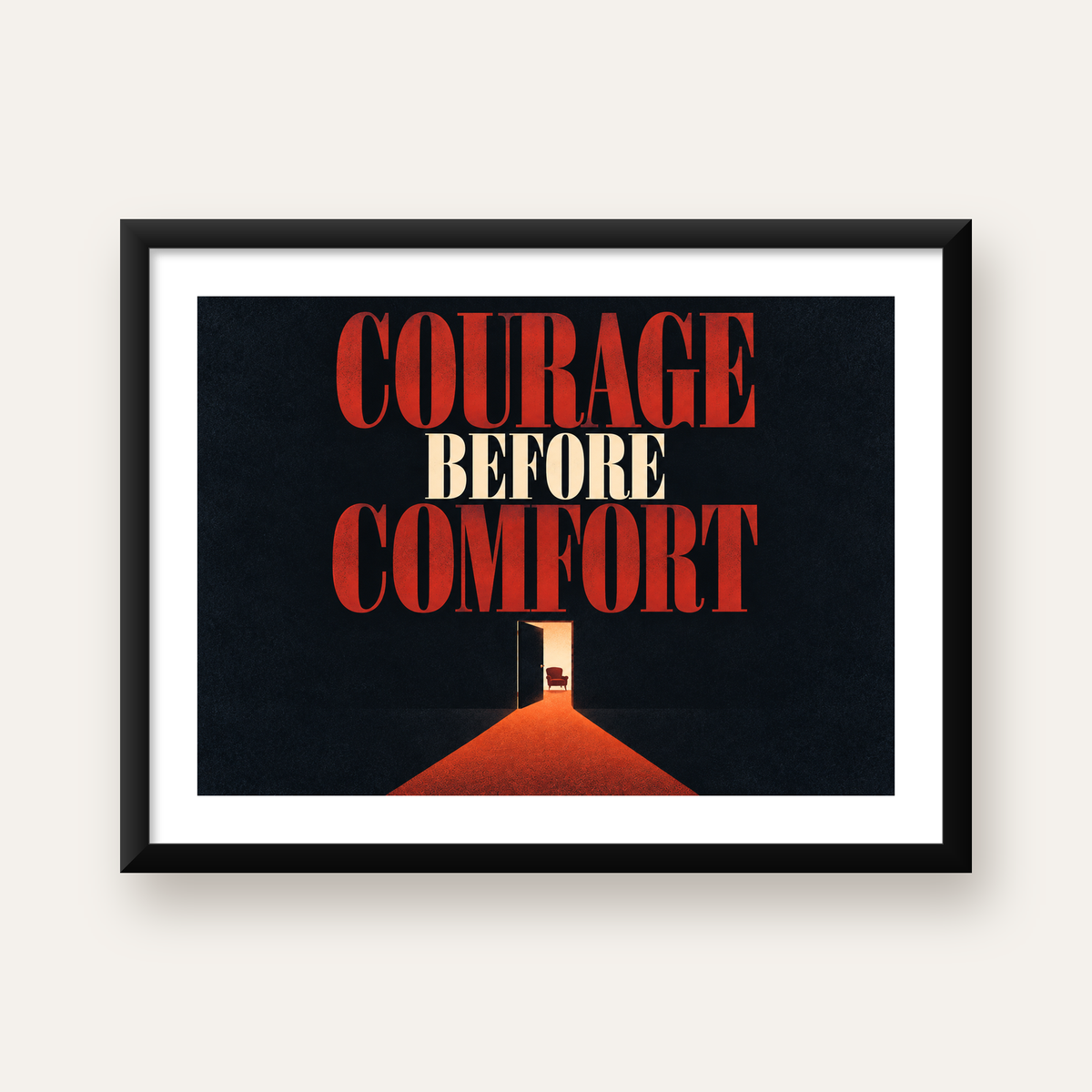 Courage Before Comfort - Cesaret ve Konfor Temalı Poster — Yatay baskı, beyaz paspartulu