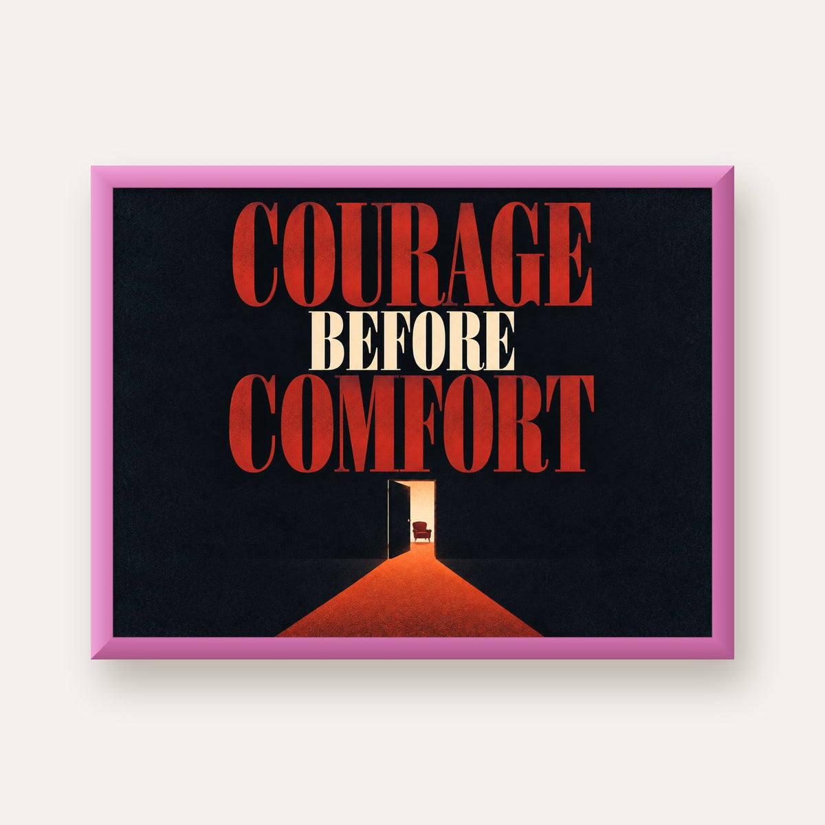 Courage Before Comfort - Cesaret ve Konfor Temalı Poster — pembe çerçeveli
