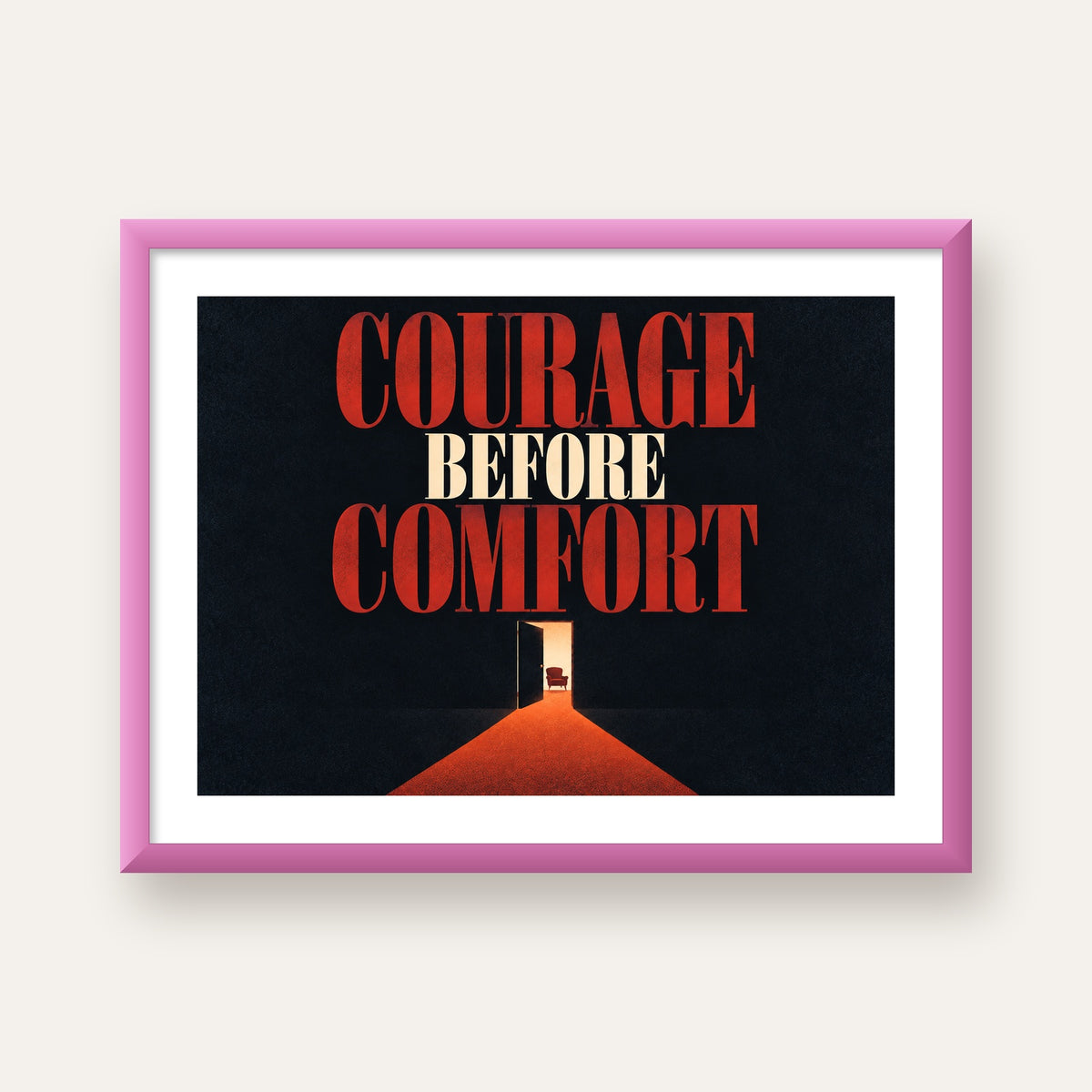 Courage Before Comfort - Cesaret ve Konfor Temalı Poster — pembe çerçeveli paspartulu