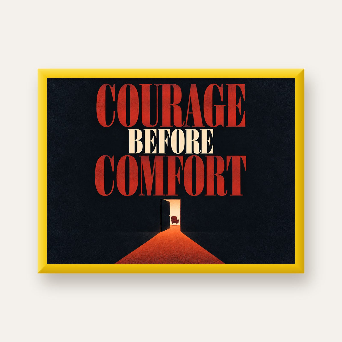 Courage Before Comfort - Cesaret ve Konfor Temalı Poster — sarı çerçeveli