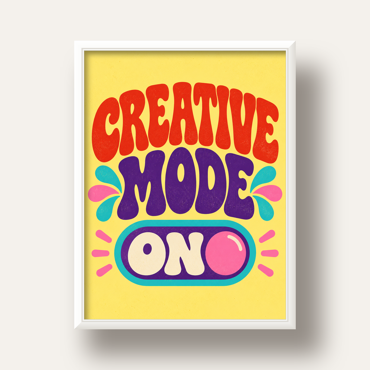Creative Mode ON Renkli Tipografik Motivasyon Posteri — beyaz derin çerçeveli