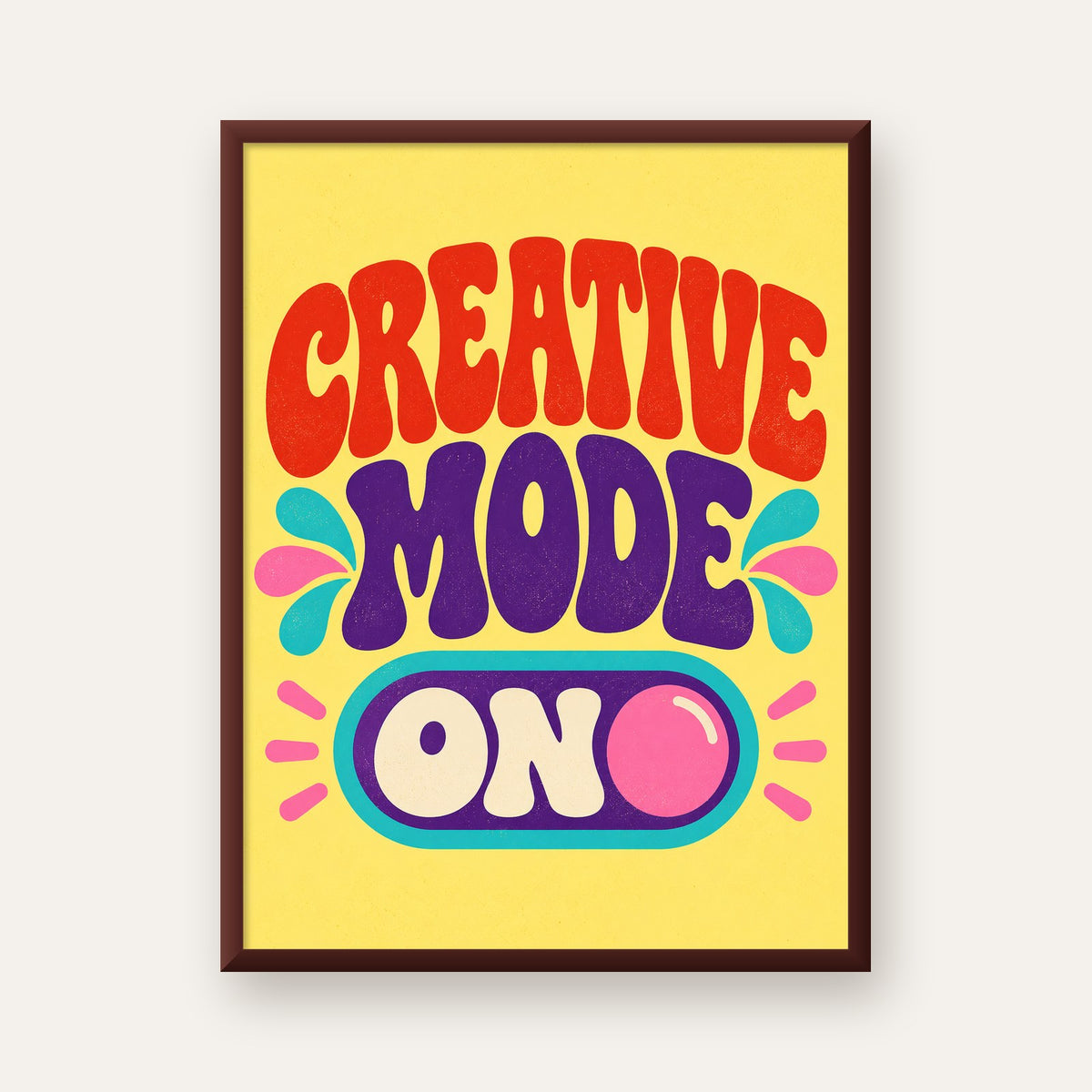 Creative Mode ON Renkli Tipografik Motivasyon Posteri — ceviz çerçeveli