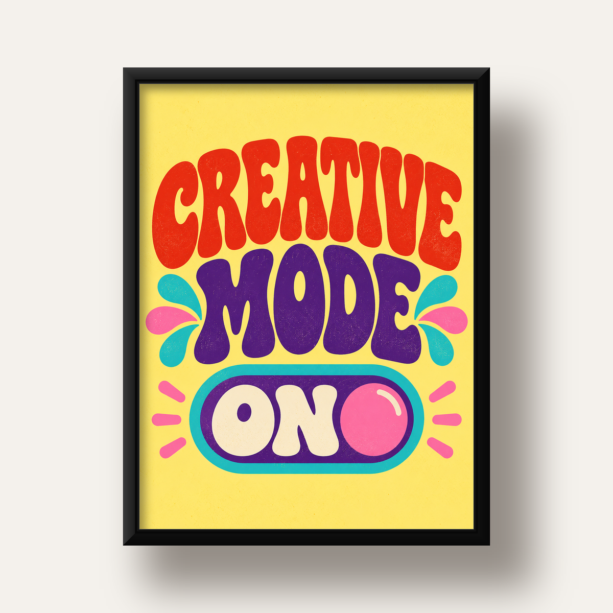Creative Mode ON Renkli Tipografik Motivasyon Posteri — siyah derin çerçeveli