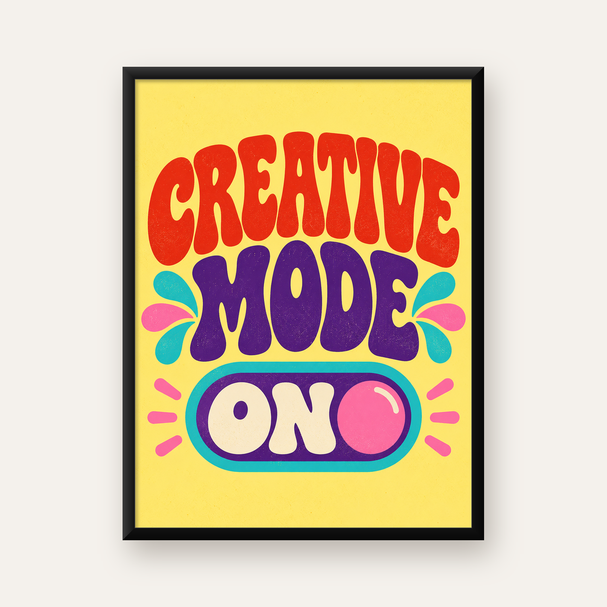 Creative Mode ON Renkli Tipografik Motivasyon Posteri — Dikey baskı, düz siyah çerçeveli duvar posteri
