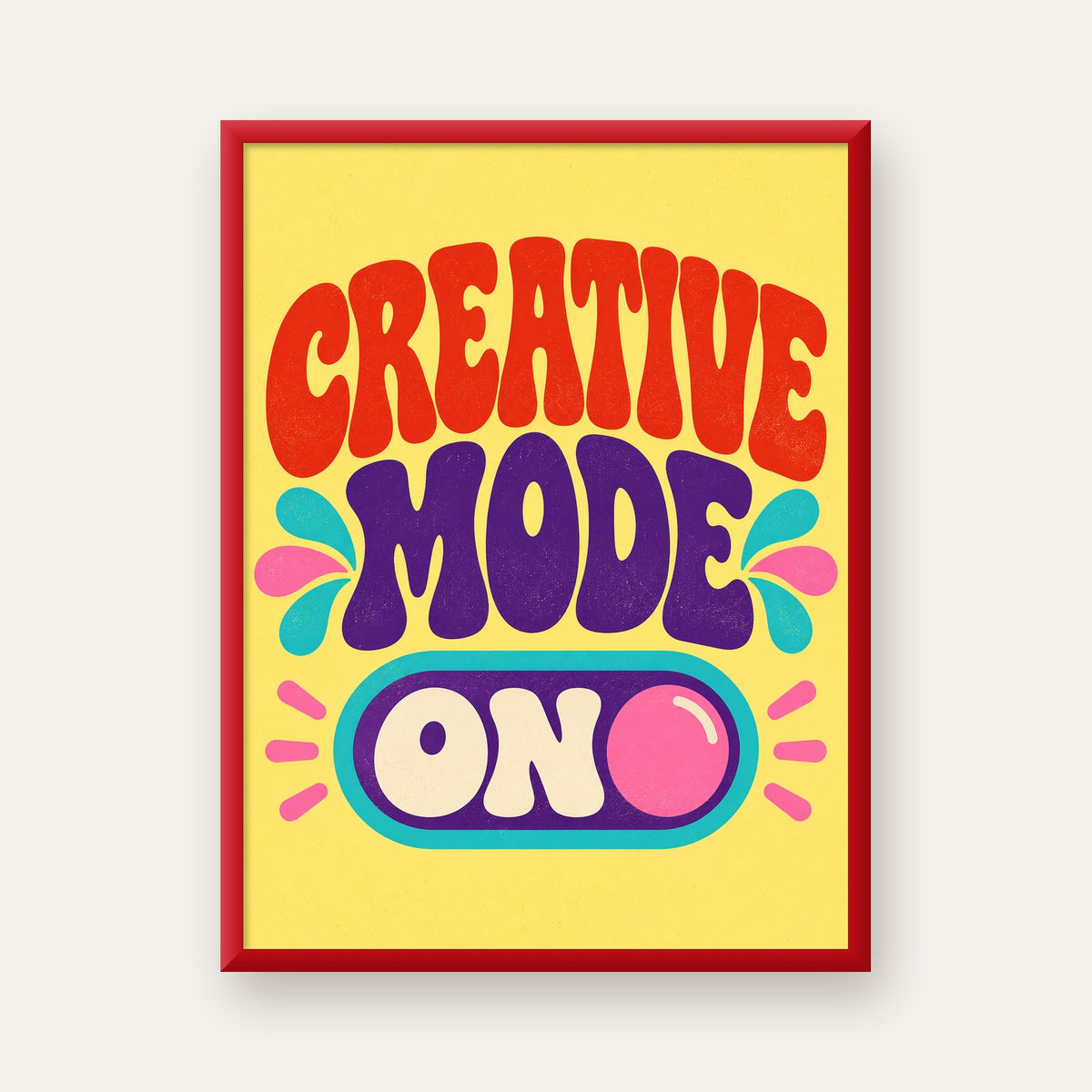 Creative Mode ON Renkli Tipografik Motivasyon Posteri — kırmızı çerçeveli