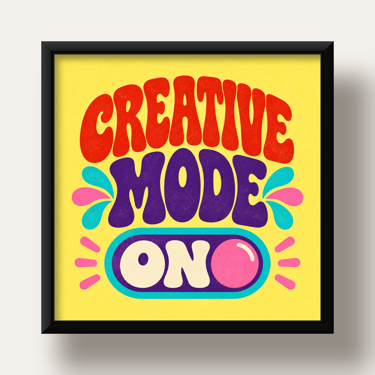Creative Mode ON Renkli Tipografik Motivasyon Posteri — siyah derin çerçeveli