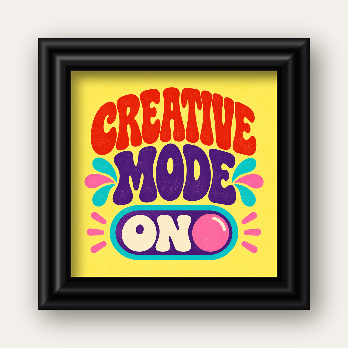 Creative Mode ON Renkli Tipografik Motivasyon Posteri — siyah galeri çerçeveli